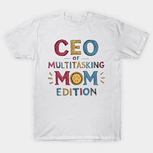 CEO of Multitasking Mom Edition T-Shirt